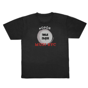 Koszulka OPÓR MUSI BYĆ, ZE ZDJĘCIEM