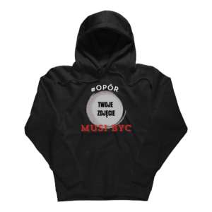 Bluza z kapturem OPÓR MUSI BYĆ, ZE ZDJĘCIEM